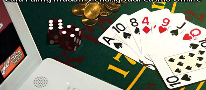 Cara Paling Mudah Menang Judi Casino Online