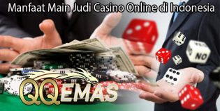 Manfaat Main Judi Casino Online di Indonesia
