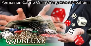 Permainan Casino Online Yang Harus Dipahami